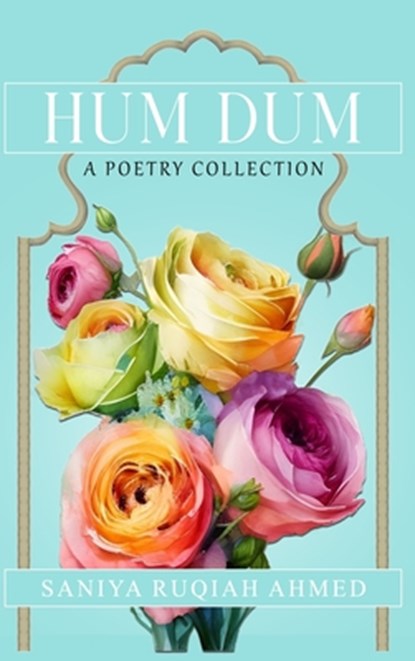 Hum Dum A Poetry Collection, Saniya Ruqiah Ahmed - Gebonden - 9798988884835
