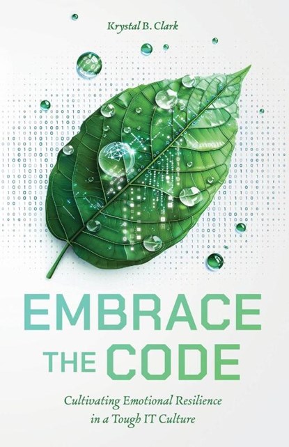 Embrace the Code, Krystal B Clark - Paperback - 9798988910237