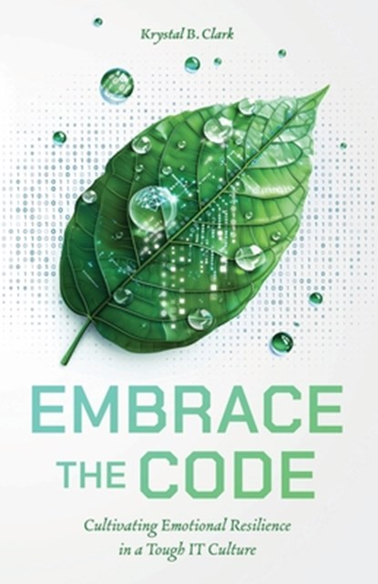Embrace the Code, Krystal B Clark - Paperback - 9798988910237