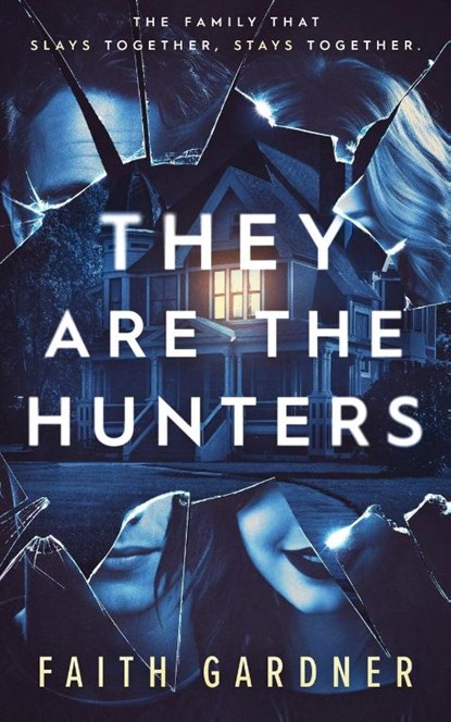 They Are the Hunters, Faith Gardner - Paperback - 9798988910824
