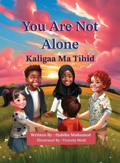You Are Not Alone - Kaligaa Ma Tihid (English-Somali), Habiba Mohamed - Gebonden - 9798988920717