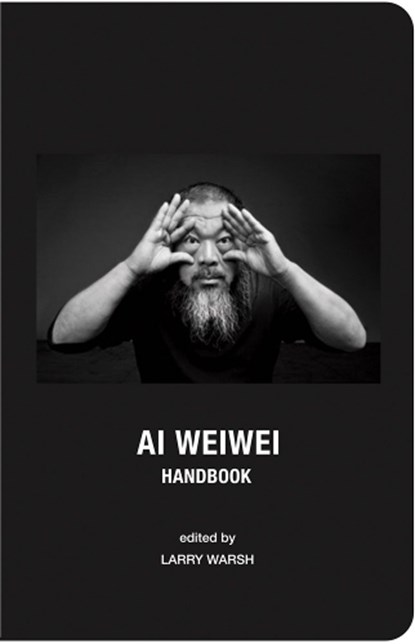 Ai Weiwei Handbook, Larry Warsh - Gebonden - 9798988928645