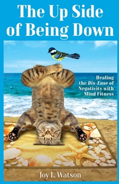 The Up Side of Being Down, Joy L. Watson - Paperback - 9798988974635