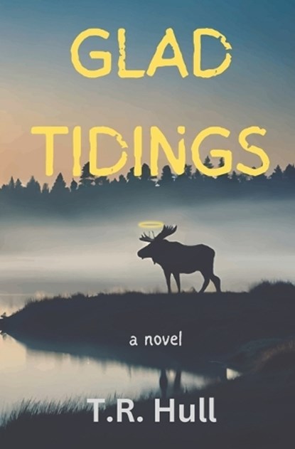 Glad Tidings, T R Hull - Paperback - 9798988985334