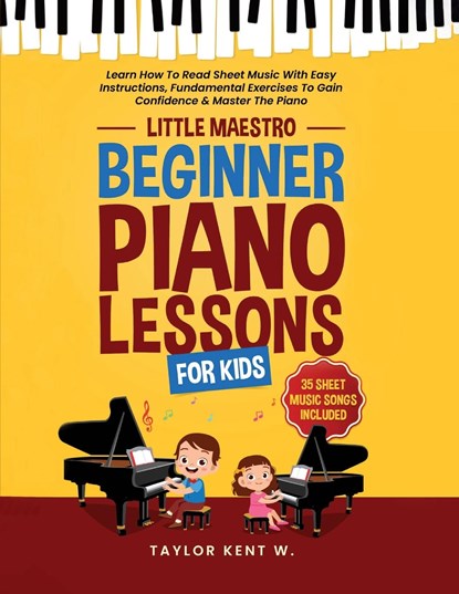 Beginner Piano Lessons For Kids, Taylor Kent W. - Paperback - 9798988993803