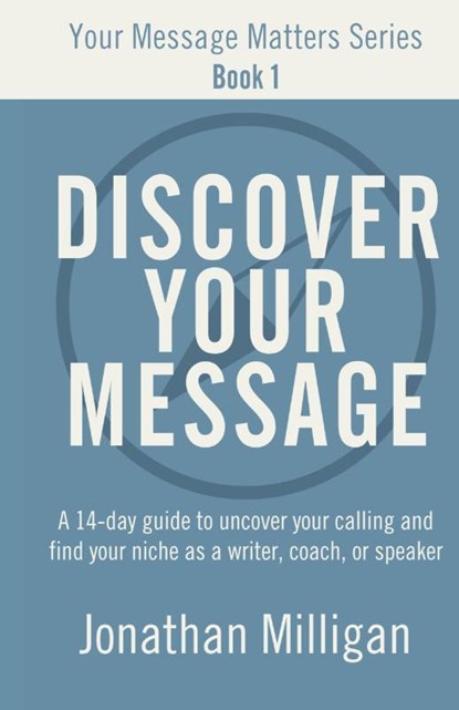 Discover Your Message, Jonathan Milligan - Paperback - 9798989001026