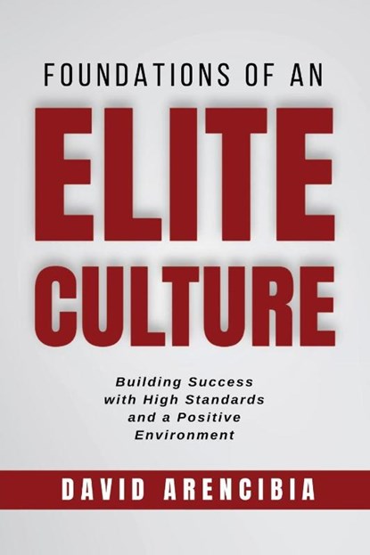 Foundations of an Elite Culture, David Arencibia - Paperback - 9798989002726