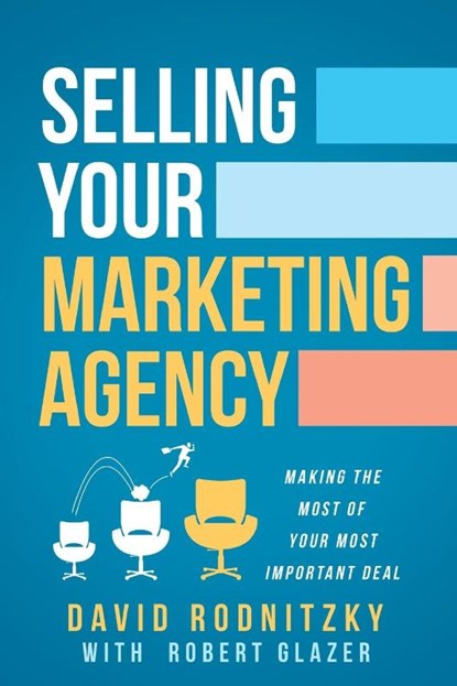 Selling Your Marketing Agency, David Rodnitzky ; Robert Glazer - Paperback - 9798989015702