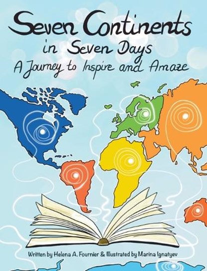 Seven Continents in Seven Days  -A Journey to Inspire and Amaze, Helena A. Fournier - Gebonden - 9798989022007