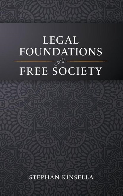 Legal Foundations of a Free Society, Stephan Kinsella - Gebonden - 9798989030606