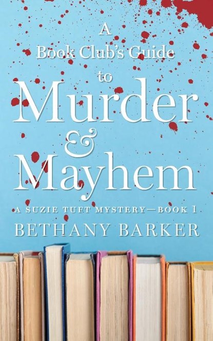 A Book Club's Guide to Murder & Mayhem, Bethany Barker - Paperback - 9798989032044