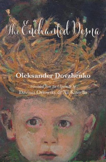 The Enchanted Desna, Oleksandr Dovzhenko - Paperback - 9798989096558