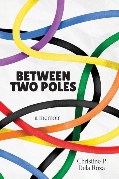 Between Two Poles, Christine P Dela Rosa - Paperback - 9798989117000