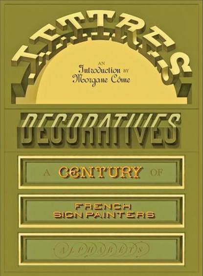 Lettres Decoratives: A Century of French Sign Painters’ Alphabets, Morgane Come - Gebonden - 9798989142392