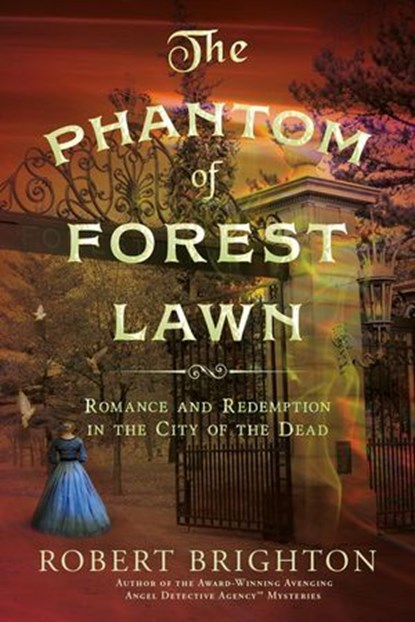 The Phantom of Forest Lawn, Robert Brighton - Ebook - 9798989168071