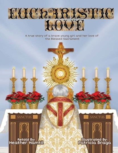 Eucharistic Love, Heather Nicole Hamtil - Paperback - 9798989196531