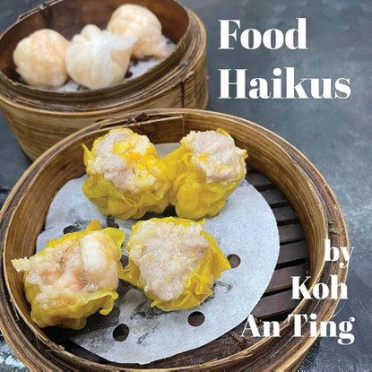 Food Haikus, An Ting Koh - Paperback - 9798989279364