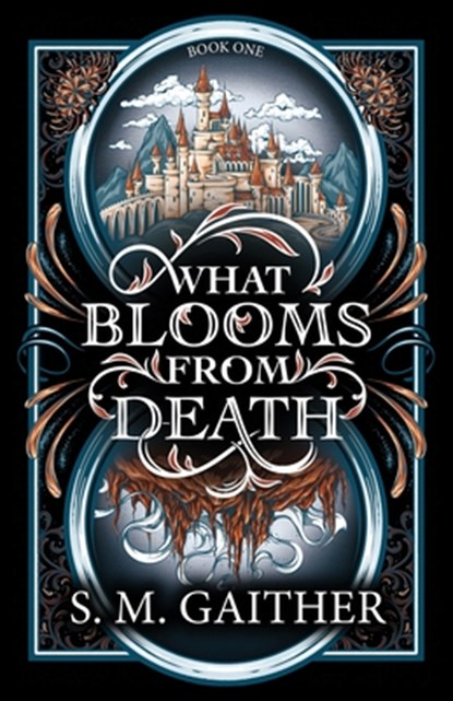What Blooms From Death, S. M. Gaither - Paperback - 9798989280162