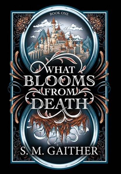 What Blooms From Death, S. M. Gaither - Gebonden - 9798989280179