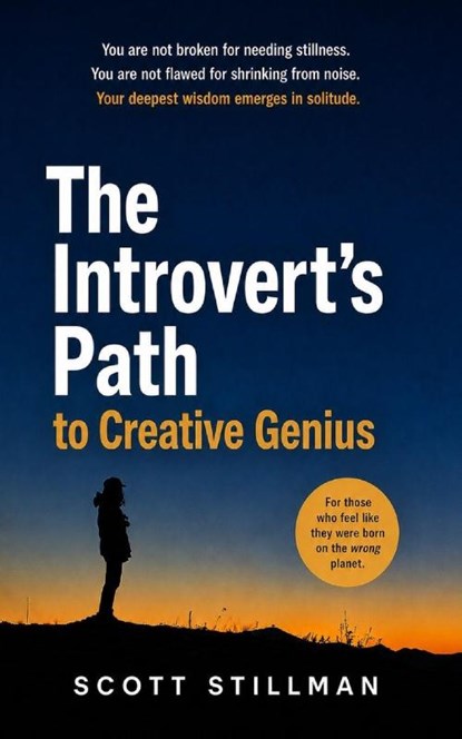 The Introvert's Path To Creative Genius, Scott Stillman - Paperback - 9798989284481