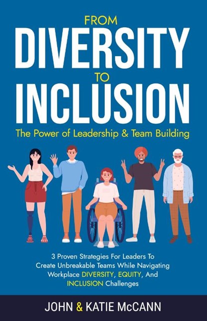 From Diversity to Inclusion, John & Katie McCann - Paperback - 9798989314614