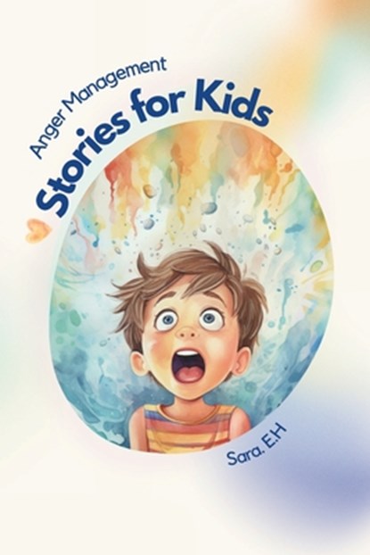 El Hasbani, S: Anger Management Stories for Kids, Sara El Hasbani - Paperback - 9798989316007