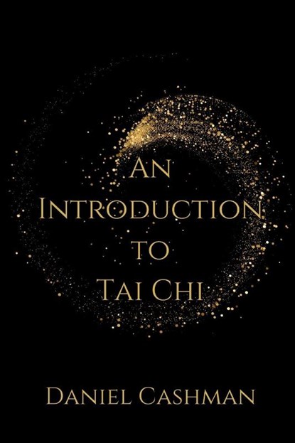 An Introduction to Tai Chi, Daniel Cashman - Paperback - 9798989337705