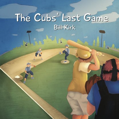 The Cubs' Last Game, Bill Kirk - Paperback - 9798989365302