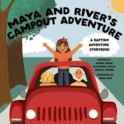 Maya and River's Campout Adventure, Andrea Goslee ; Alexandria Taylor ; Rebecca Conner - Gebonden - 9798989369263