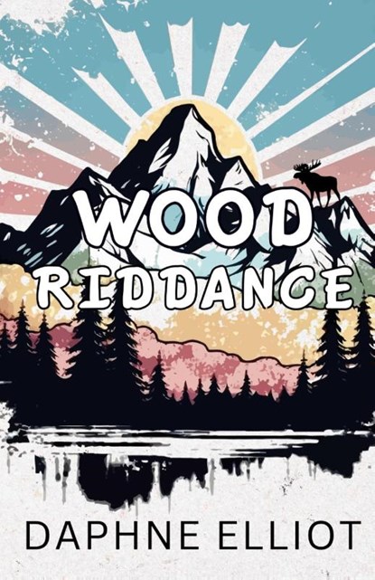 Wood Riddance, Daphne Elliot - Paperback - 9798989371709