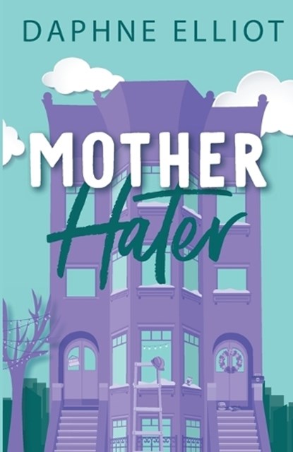 Mother Hater, Daphne Elliot - Paperback - 9798989371761