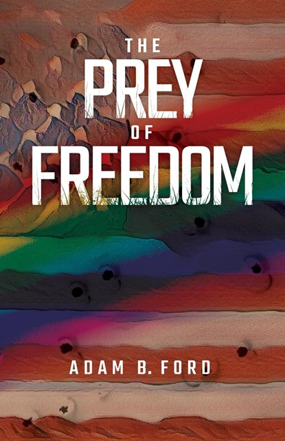 The Prey of Freedom, Adam B. Ford - Paperback - 9798989372454