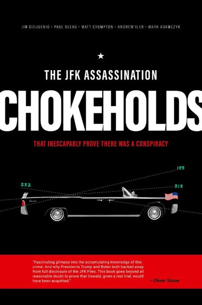 The JFK Assassination Chokeholds, James DiEugenio ; Paul Bleau ; Matt Crumpton - Paperback - 9798989393510