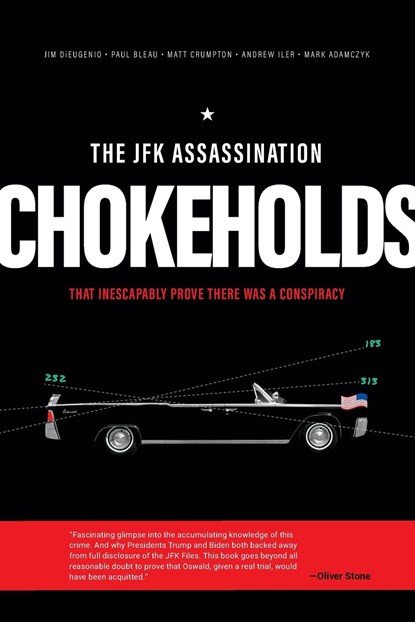 The JFK Assassination Chokeholds, James DiEugenio ; Paul Bleau ; Matt Crumpton - Paperback - 9798989393510