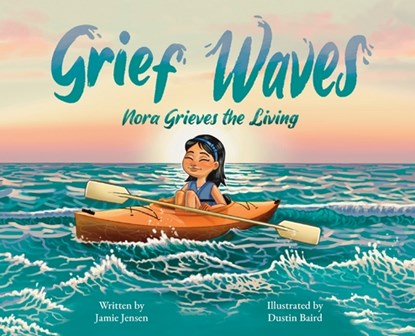 Grief Waves: Nora Grieves the Living, Jamie Jensen - Gebonden - 9798989405008