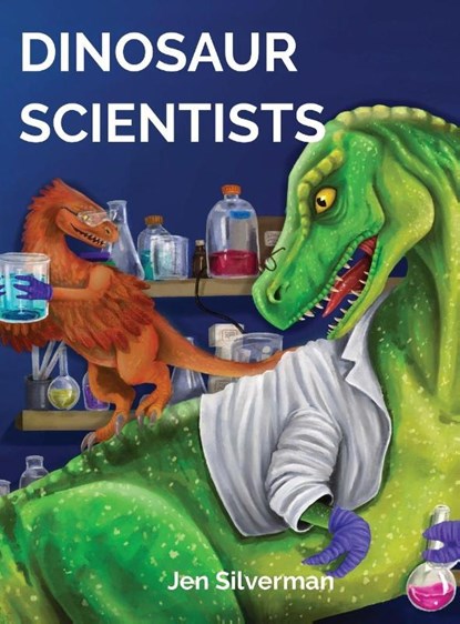 DINOSAUR SCIENTISTS, Jen Silverman - Gebonden - 9798989430604
