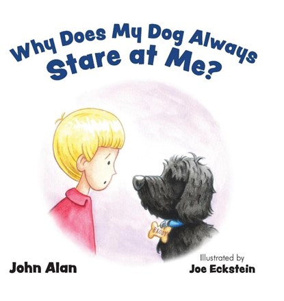 Why Does My Dog Always Stare at Me?, John Alan - Gebonden - 9798989434503