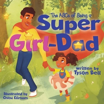 The ABCs of Being a Super Girl Dad, Tyson Bell - Paperback - 9798989449422