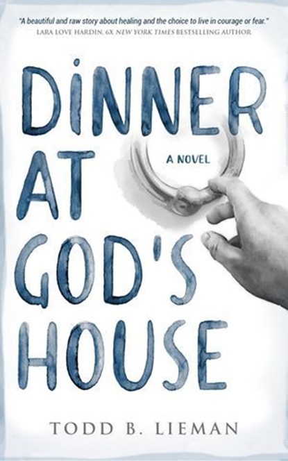 Dinner at God's House: A Novel, Todd B. Lieman - Ebook - 9798989454112