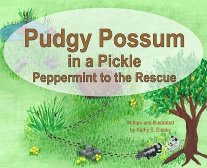 Pudgy Possum in a Pickle: Peppermint to the Rescue, Kathy S. Elasky - Gebonden - 9798989486489