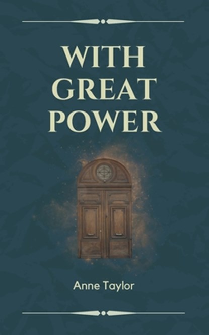 With Great Power, Anne Taylor - Paperback - 9798989517008