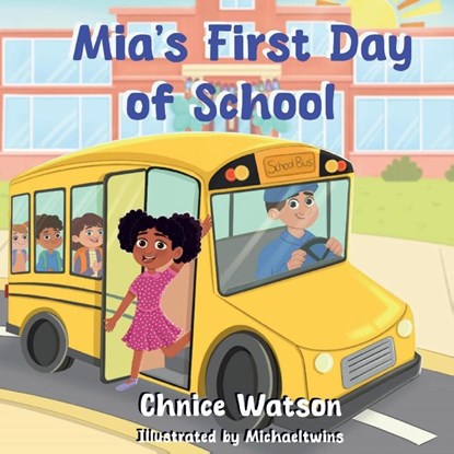 Mia's First Day of School, Chnice Watson - Paperback - 9798989534500