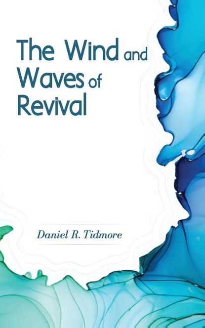 The Wind and Waves of Revival, Daniel R. Tidmore - Paperback - 9798989549504