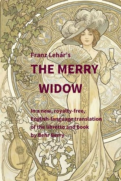 Franz Lehar's The Merry Widow, Behr Berry - Paperback - 9798989549757