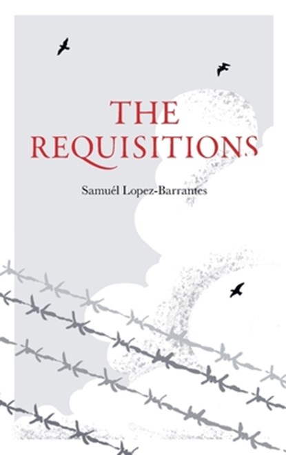 The Requisitions, Samuél Lopez-Barrantes - Paperback - 9798989580309