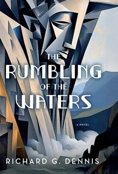 The Rumbling of the Waters, Richard G. Dennis - Gebonden - 9798989599547