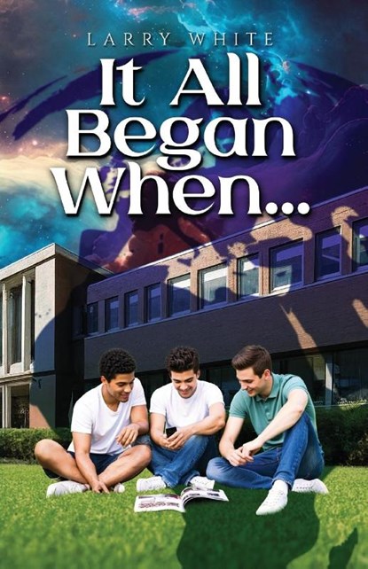 It All Began When..., Larry White - Paperback - 9798989686377