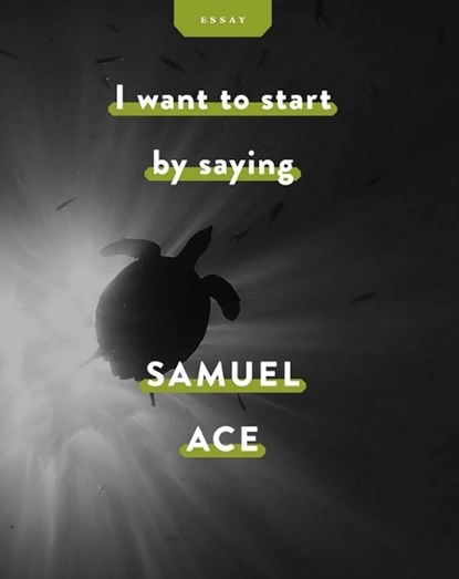 I Want to Start by Saying, Samuel Ace - Paperback - 9798989708406