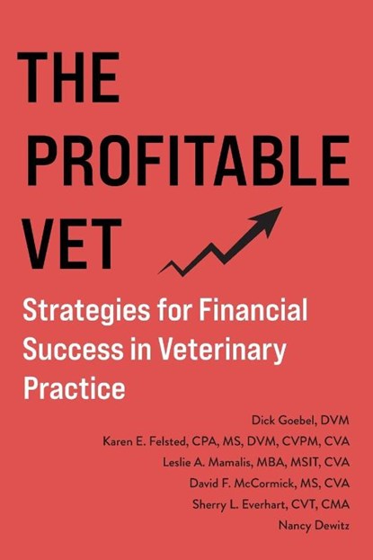 The Profitable Vet, Dick Goebel ; Karen E Felsted ; Leslie A Mamalis - Paperback - 9798989715619