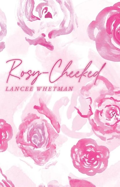 Rosy-Cheeked, Lancee Whetman - Paperback - 9798989730223